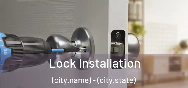  Lock Installation (city.name) - (city.state)